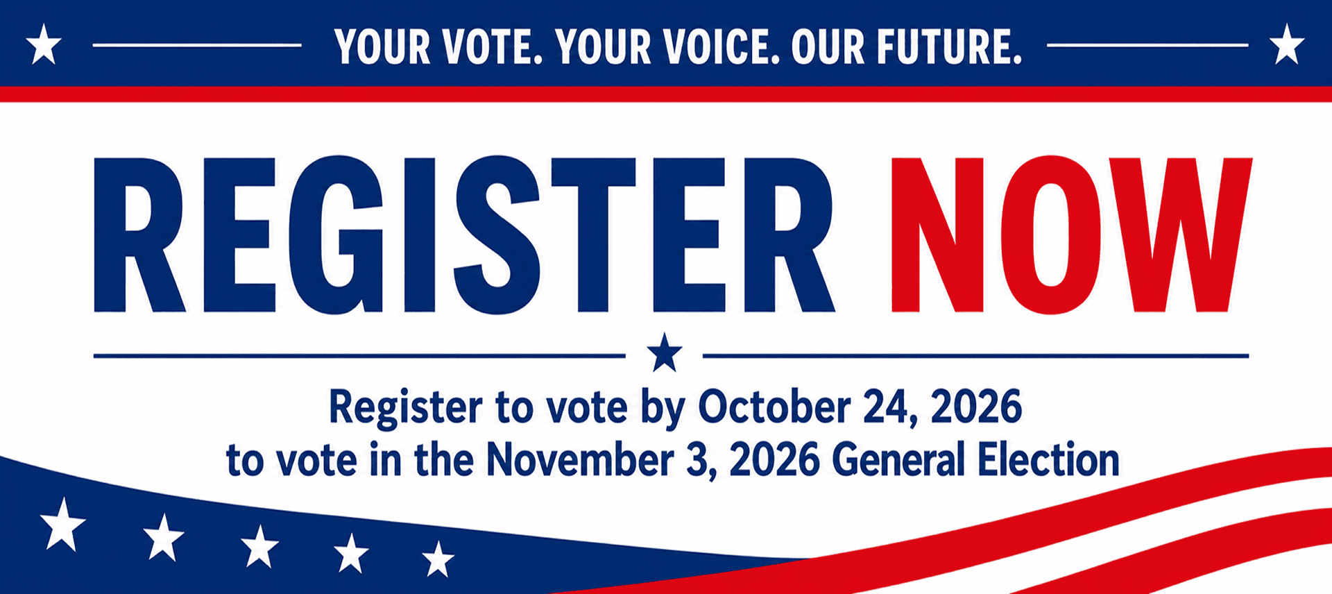 Banner urging voter registration by October 24, 2026, for the November 3, 2026, General Election. Features patriotic red, white, and blue colors and stars.